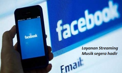 Layanan Musik Streaming Akan Hadir di Facebook